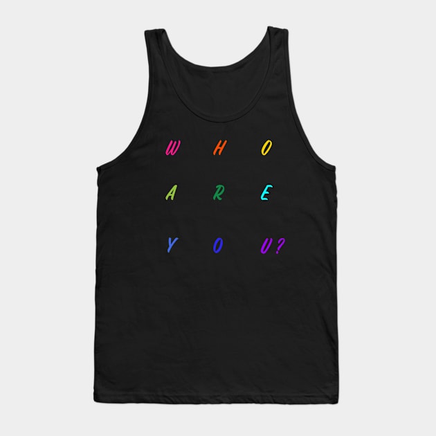 Who are you? Tank Top by Outlandish Tees